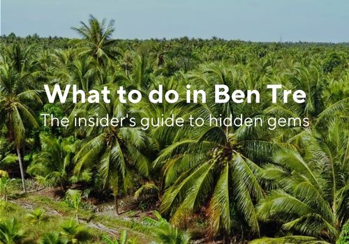 What to do in Ben Tre Vietnam: The insider’s guide to hidden gems