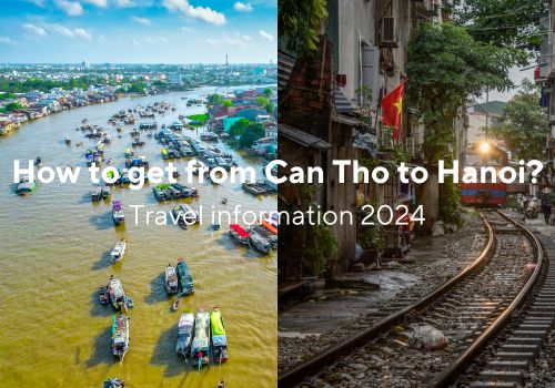 How do you get from Can Tho to Hanoi? – Travel Information 2024